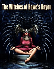 The Witches of Howe's Bayou