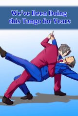 We've Been Doing This Tango For Years