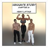 Hannah's Story 6: Heavy Lifting