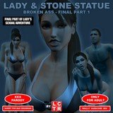 Lady & Stone Statue: Broken Ass - Final Part 1 (I - II)