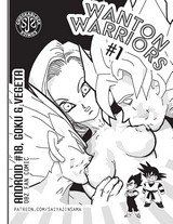Wanton Warriors #1 - Goku, #18 & Vegeta