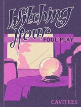 Witching Hour, Foul Play + Epilogue