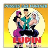 Lupin III Pussies are Forever