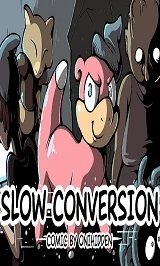 Slow Conversion