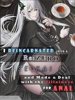 I Reincarnated into a RE:ZERO Isekai and Made a Deal with the Villainess for ANAL