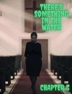 There's Something in the Water 5