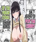I'm Gonna Pop The Cherry of The Virgin Otaku In Our Class! | Uchi no Class no Doutei Otaku-kun no Fudeoroshi Shichaima~su